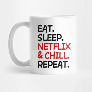 Eat Sleep Netflix and chill Repeat Mug